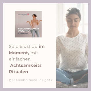 So bleibst du im Moment, mit einfachen Achtsamkeitsritualen