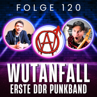 120. Erste Punkband der DDR! - Wutanfall - mit Drummer Uwe Plociennik als Gast