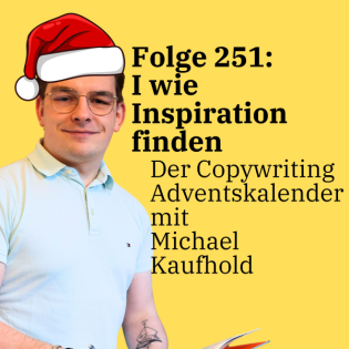 Folge 251: I wie Inspiration finden - Der Copywriting Adventskalender