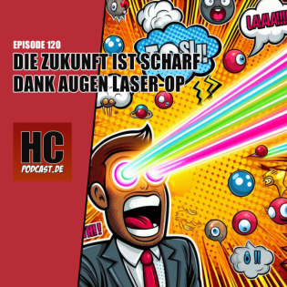 Episode 120: Die Zukunft ist scharf dank Augen Laser-OP
