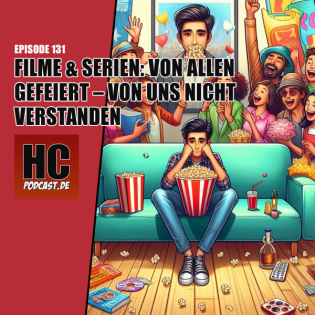 Episode 131: Filme & Serien von allen gefeiert – von uns nicht verstanden
