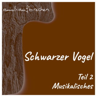 Schwarzer Vogel – Teil 2 – Musikalisches - Folge 68