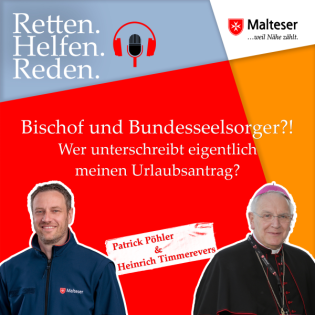 Wer unterschreibt eigentlich meinen Urlaubsantrag als Bischof und Malteser Bundesseelsorger?