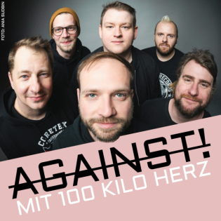 AGAINST! mit 100 Kilo Herz