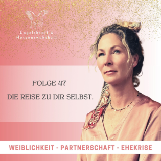 Folge 47 - Die Reise zu dir Selbst