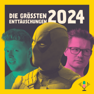#056 Die enttäuschendsten Filme & Serien 2024