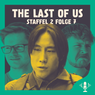#082 The Last Of Us S2E7 - Wieso hat uns diese Staffel so enttäuscht?