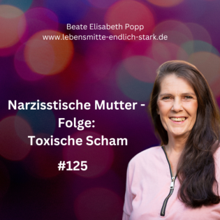 Narzisstische Mutter - Folge: Toxische Scham #125