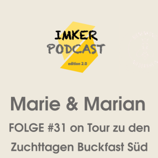 IMKERPODCAST #31 - Marie & Marian on Tour zu den Bienenzuchttagen der Buckfastimker Süd
