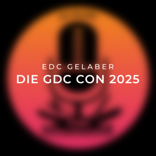 EDC Gelaber: Folge 3 - Die GDC Con 2025