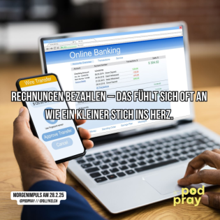 Rechnungen bezahlen – das fühlt sich oft an wie ein kleiner Stich ins Herz: Morgengebet und Impuls am 28.2.2025