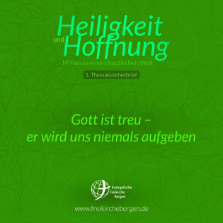 Gott ist treu - er wird uns niemals aufgeben - 1.Thess 5,23ff | Maiko Müller 