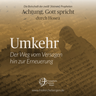 Umkehr - Der Weg vom Versagen hin zur Erneuerung - Prophet Joel | Maiko Müller am 10.08.2025