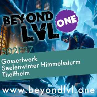 Gasserlwerk | Seelenwinter Himmelssturm - Thelfheim | S02E27 | Beyond LVL One | Eine D&D Kampagne
