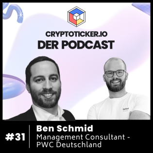 Cryptoticker.io - Der Podcast #31 - Ben Schmid - Management Consultant - PWC Deutschland