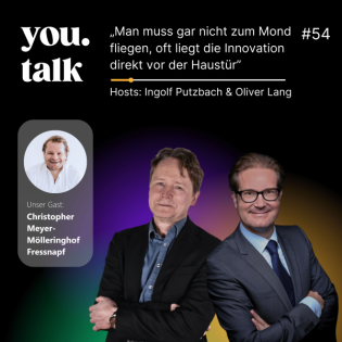 you.talk #54 | „Man muss gar nicht zum Mond fliegen, oft liegt die Innovation direkt vor der Haustür” (Christopher Meyer-Mölleringhof)
