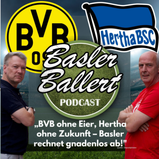BVB ohne Eier, Hertha ohne Zukunft – Basler rechnet gnadenlos ab!