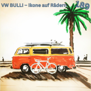 189 - VW BULLI – Ikone auf Rädern