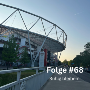 Folge #68 - Ruhig bleiben!
