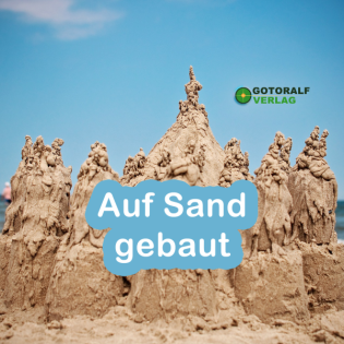 Auf Sand gebaut