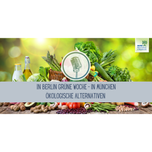 Teil 3: In Berlin Grüne Woche – In München ökologische Alternativen