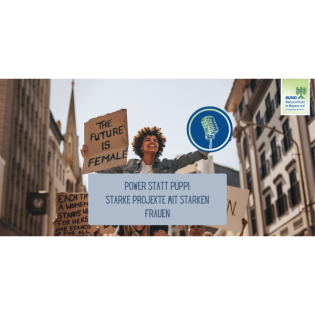 Teil 1: Power statt Püppi! Starke Projekte mit starken Frauen