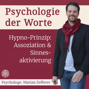 Hypnoseprinzipien 3: Sinnesaktivierung & Assoziationsprinzip (#106)