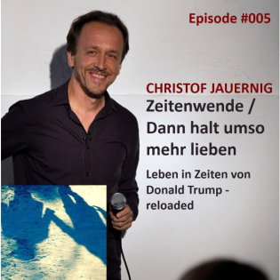 #005 Zeitenwende / Dann halt umso mehr lieben
