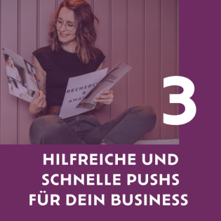 #38 | 3 hilfreiche und schnelle Pushs für dein Business