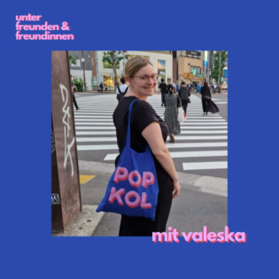 #15 Valeska, was hat es mit eurem Blog POPULÄRKOLLEKTIV auf sich?