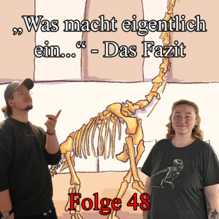 Folge 48: "Was macht eigentlich ein..." - Das Fazit