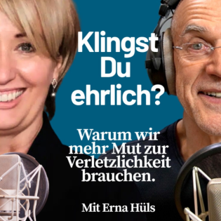 Klingst Du ehrlich? Warum Mut zur Verletzlichkeit die Stimme verändert - mit Erna Hüls // Folge 469