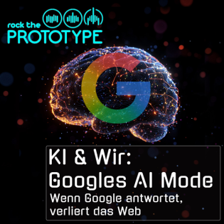 Folge 25 - KI & Wir: Googles AI Mode - Wenn Google antwortet, verliert das Web