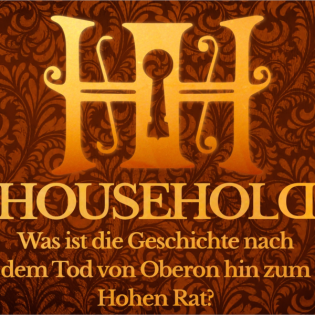 Was ist die Geschichte nach dem Tod von Oberon hin zum Hohen Rat (High Council) in Household?