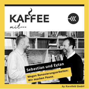 KM47_Ein Kaffee mit Eytan und Sebastian: Pause wegen Renovierungsarbeiten