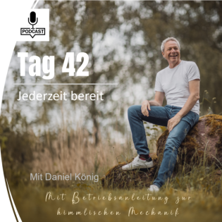 Tag 42 Jederzeit bereit