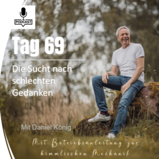 Tag 69 Die Sucht nach schlechten Gedanken