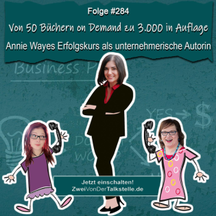Von 50 Büchern on Demand zu 3.000 in Auflage: Annie Wayes Erfolgskurs als unternehmerische Autorin