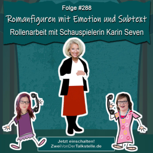 Romanfiguren mit Emotion und Subtext: Rollenarbeit mit Schauspielerin Karin Seven