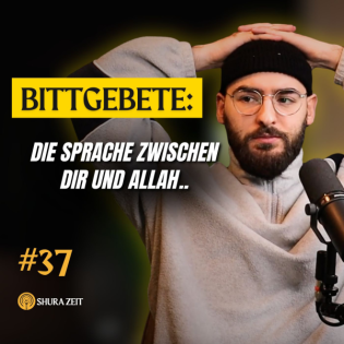 Wenn das Herz spricht: Die Welt der Du’a | Shura Zeit #37