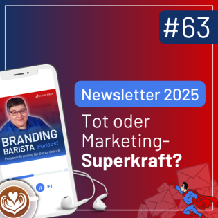 #63: Newsletter 2025: Tot oder Marketing-Superkraft?