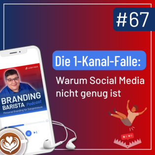 #67: Die 1-Kanal-Falle: Warum Social Media nicht genug ist