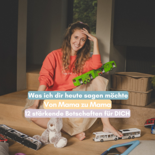 Was ich dir heute sagen möchte – Von Mama zu Mama