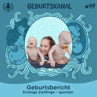 #49 Geburtsbericht: Eineiige Zwillinge - spontan