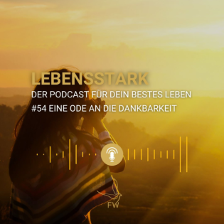 #54 Dankbarkeit: Wann sie toxisch wird, wenn du traumatisiert bist