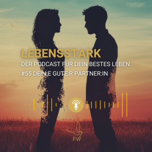 #55 Wenn Verliebtheit keine Liebe ist — Dein:e gute:r Partner:in