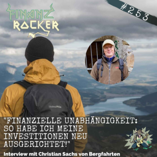 "Finanzielle Unabhängigkeit: So habe ich meine Investitionen neu ausgerichtet" - Interview mit Christian Sachs von Bergfahrten