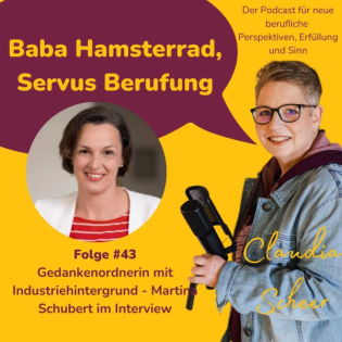 Folge 43 Gedankenordnerin mit Industriehintergrund - Martina Schubert im Interview