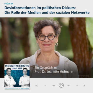 #34: Desinformationen im politischen Diskurs: Die Rolle der Medien und der sozialen Netzwerke - Ein Gespräch mit Prof. Dr. Jeanette Hofmann
