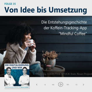#35: Von Idee bis Umsetzung: Die Entstehungsgeschichte der Koffein-Tracking App "Mindful Coffee"